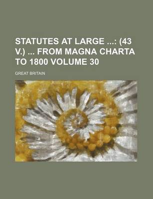 Book cover for Statutes at Large; (43 V.) from Magna Charta to 1800 Volume 30