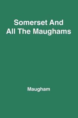 Cover of Somerset and All the Maughams