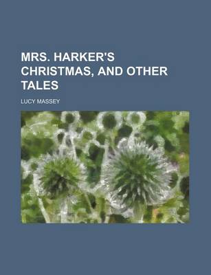 Book cover for Mrs. Harker's Christmas, and Other Tales