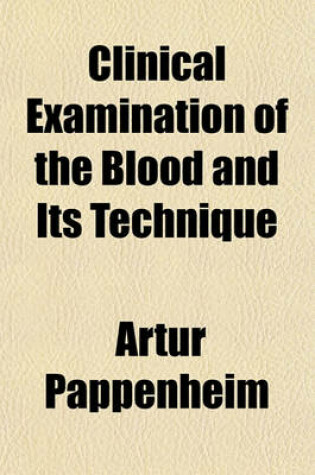 Cover of Clinical Examination of the Blood and Its Technique; A Manual for Students and Practitioners