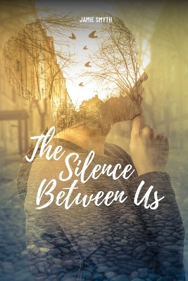 Cover of The Silence Between Us