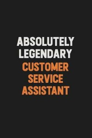 Cover of Absolutely Legendary Customer Service Assistant