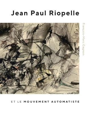 Cover of Jean Paul Riopelle et le Mouvement Automatiste