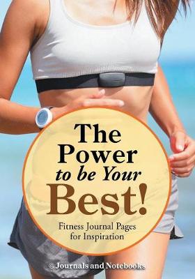 Book cover for The Power to be Your Best! Fitness Journal Pages for Inspiration