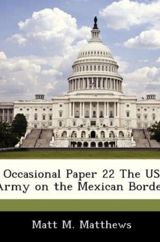 Cover of Occasional Paper 22 the US Army on the Mexican Border