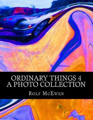 Book cover for Ordinary Things 4 - A Photo Collection