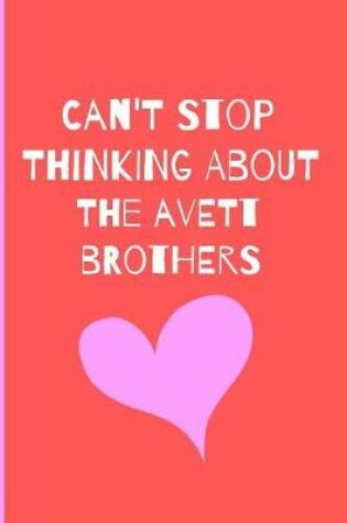 Cover of Can't Stop Thinking About The Avett Brothers