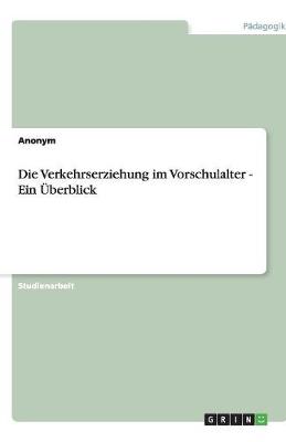 Book cover for Die Verkehrserziehung im Vorschulalter - Ein UEberblick