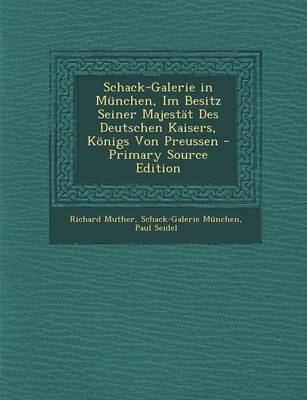 Book cover for Schack-Galerie in Munchen, Im Besitz Seiner Majestat Des Deutschen Kaisers, Konigs Von Preussen