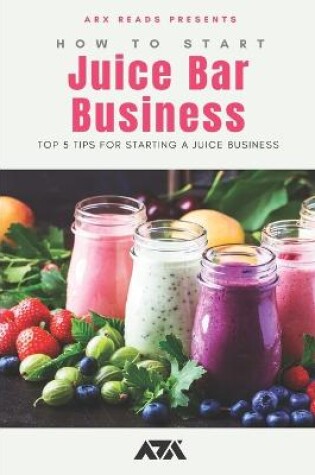 Cover of How To Start a Juice Bar Business