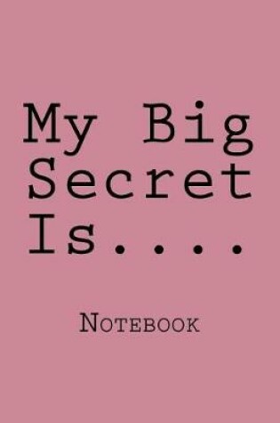 Cover of My Big Secret Is....