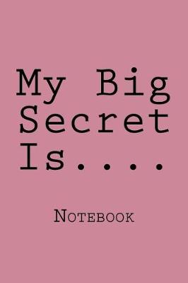 Book cover for My Big Secret Is....