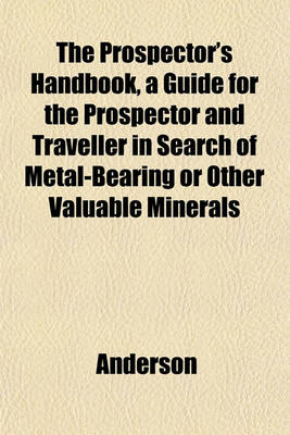 Book cover for The Prospector's Handbook, a Guide for the Prospector and Traveller in Search of Metal-Bearing or Other Valuable Minerals