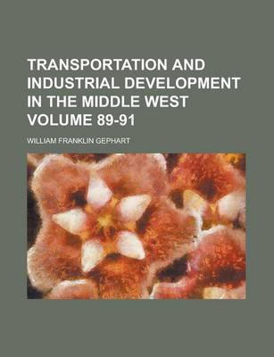 Book cover for Transportation and Industrial Development in the Middle West Volume 89-91