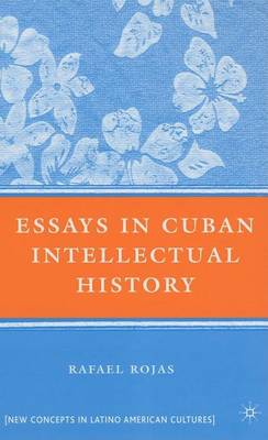 Book cover for Essays in Cuban Intellectual History: New Concepts in Latino American Cultures