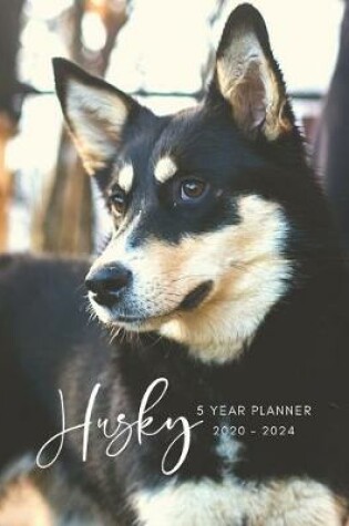 Cover of 2020-2024 Five Year Planner Monthly Calendar Husky Goals Agenda Schedule Organizer