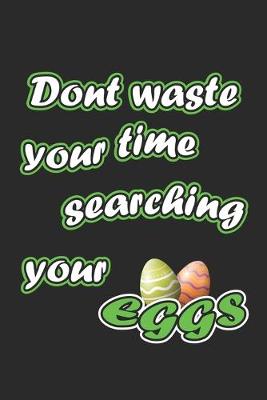Book cover for Dont waste your time searching your eggs