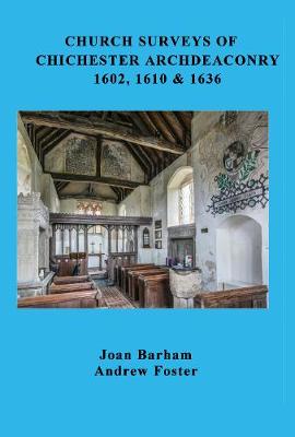 Book cover for Church Surveys of Chichester Archdeaconry 1602, 1610 & 1636