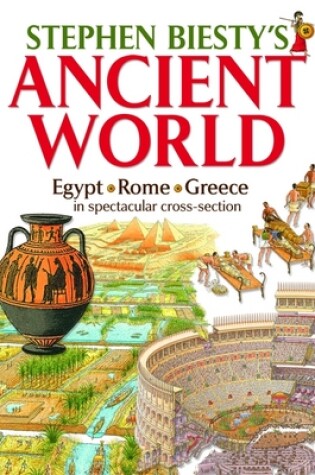 Cover of Stephen Biesty's Ancient World Rome, Egypt & Greece in Spectacular Cross-section