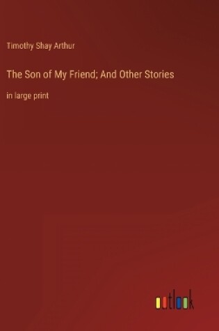 Cover of The Son of My Friend; And Other Stories