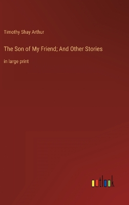 Book cover for The Son of My Friend; And Other Stories