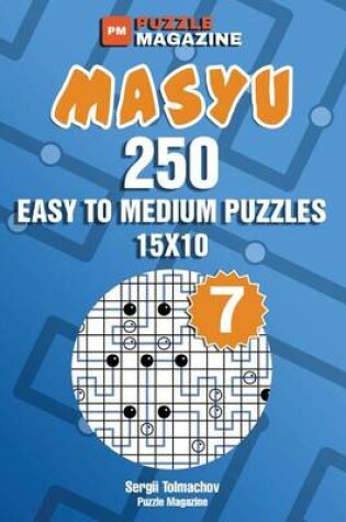 Cover of Masyu - 250 Easy to Medium Puzzles 15x10 (Volume 7)