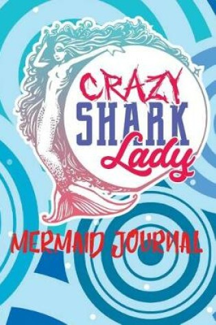 Cover of Mermaid Journal Crazy Shark Lady