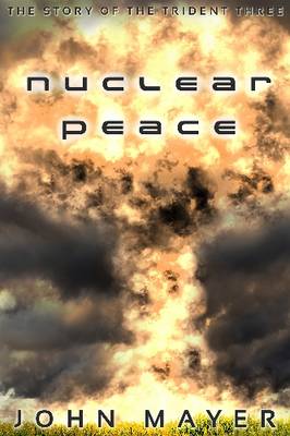 Book cover for Nuclear Peace - the Story of the Trident Three