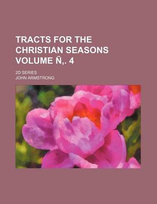 Book cover for Tracts for the Christian Seasons Volume N . 4; 2D Series