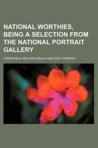 Cover of National Worthies, Being a Selection from the National Portrait Gallery