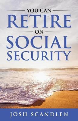 Cover of You CAN RETIRE On Social Security