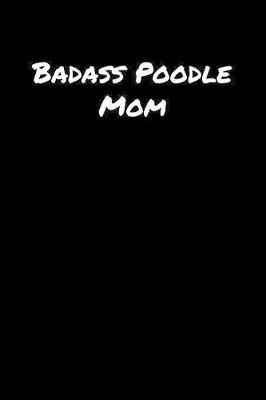 Book cover for Badass Poodle Mom