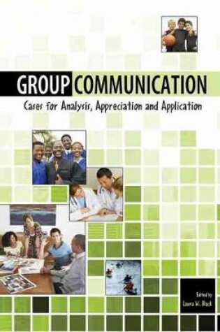 Cover of Group Communication: Cases for Analysis, Appreciation and Application