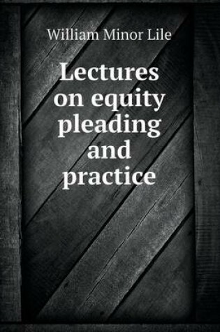 Cover of Lectures on Equity Pleading and Practice