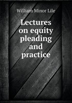 Book cover for Lectures on Equity Pleading and Practice