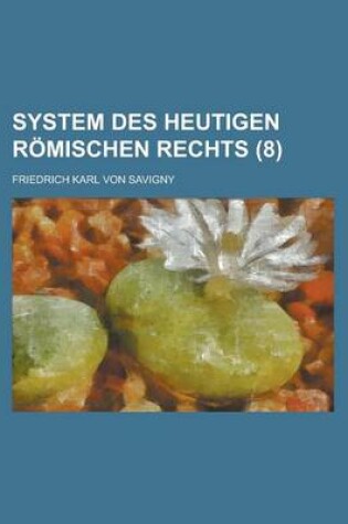 Cover of System Des Heutigen Romischen Rechts (8)