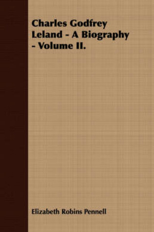 Cover of Charles Godfrey Leland - A Biography - Volume II.