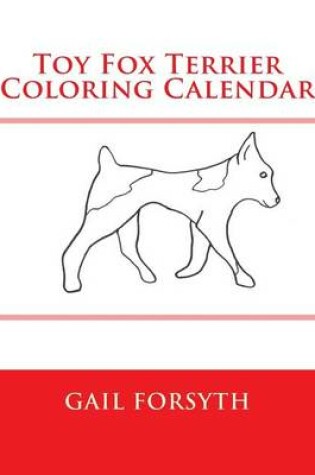 Cover of Toy Fox Terrier Coloring Calendar