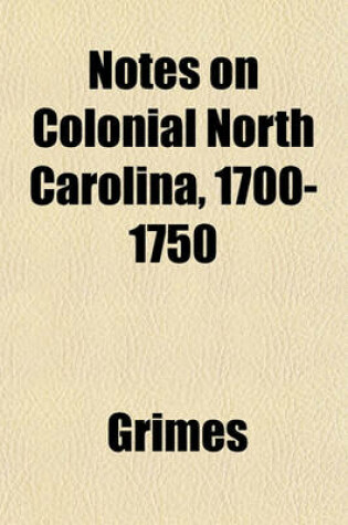 Cover of Notes on Colonial North Carolina, 1700-1750