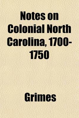 Book cover for Notes on Colonial North Carolina, 1700-1750