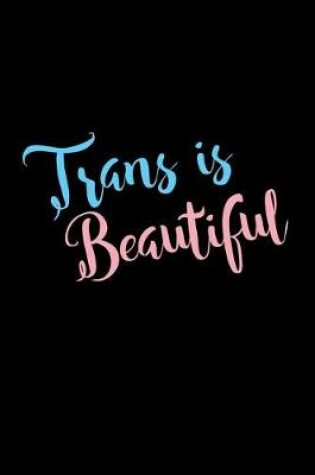 Cover of Trans Is Beautiful