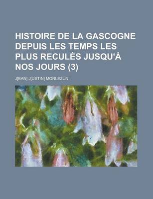 Book cover for Histoire de La Gascogne Depuis Les Temps Les Plus Recules Jusqu'a Nos Jours (3)