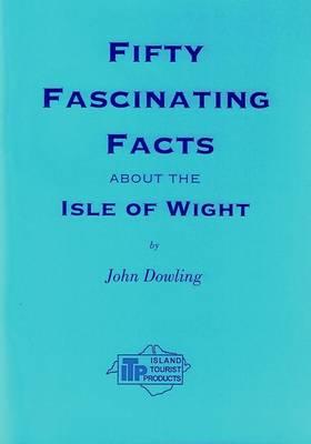 Book cover for Fifty Fascinating Facts About the Isle of Wight