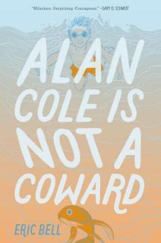 Cover of Alan Cole Is Not a Coward