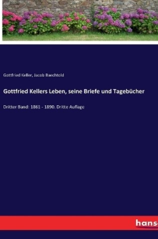 Cover of Gottfried Kellers Leben, seine Briefe und Tagebücher