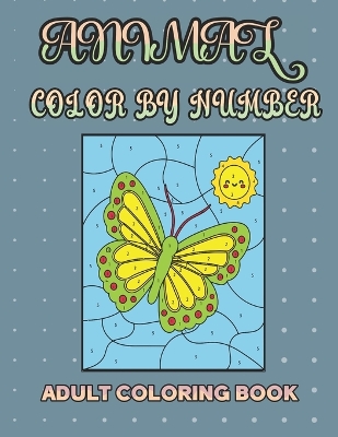 Book cover for Animal Color by Number Adult Coloring Book