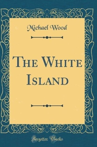 Cover of The White Island (Classic Reprint)