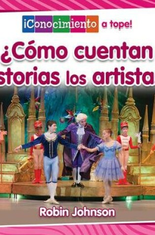 Cover of ¿Cómo Cuentan Historias Los Artistas? (How Do Artists Tell Stories?)