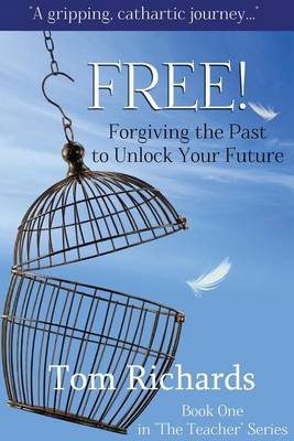 Cover of Free! Forgiving the Past to Unlock Your Future