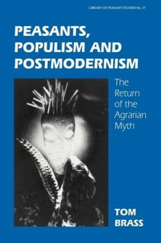 Cover of Peasants Populism and Postmodernism: The Return of the Agrarian Myth